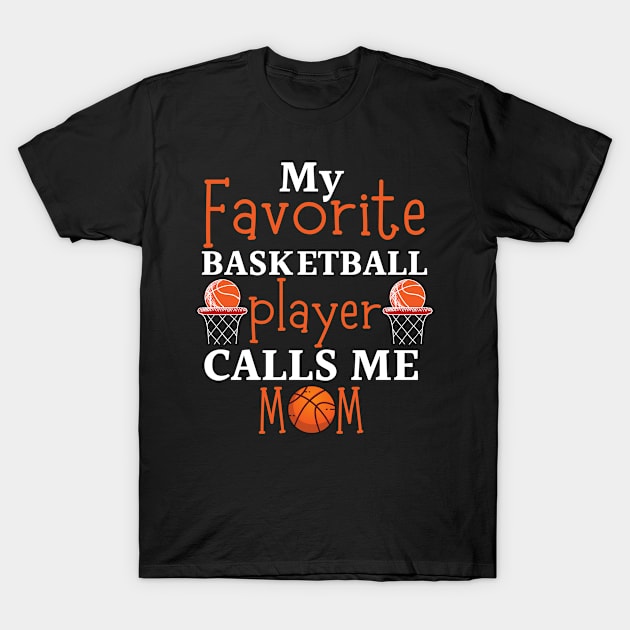 My Favorite Basketball Player Calls Me Mom T-Shirt by Meow_My_Cat